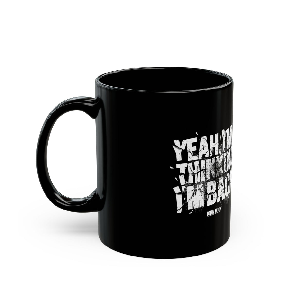 John Wick Black Coffee Mug "Yeah, I'm Thinking I'm Back"