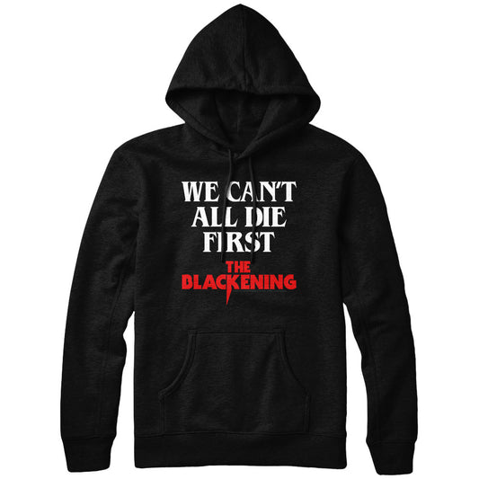 The Blackening - We Can't All Die First Black Hoodie