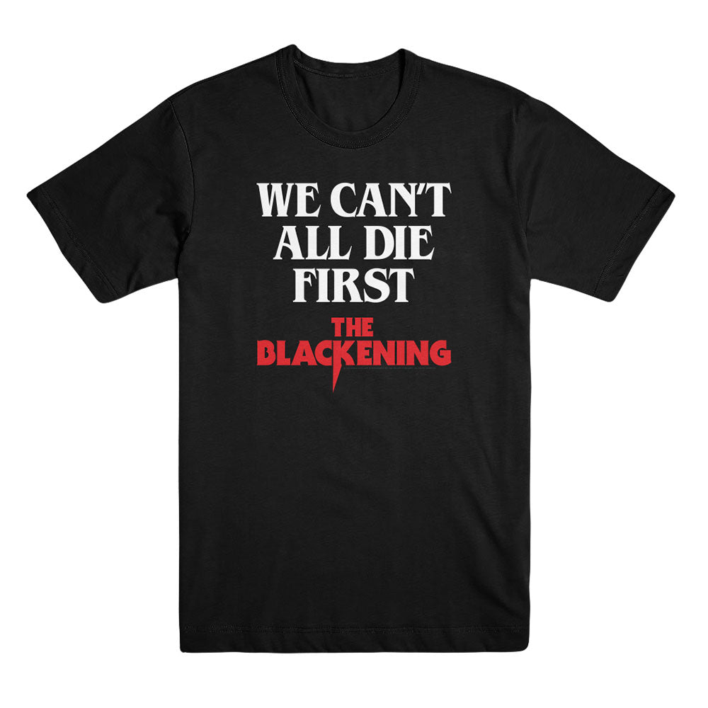 The Blackening - We Can't All Die First Unisex Black Tee