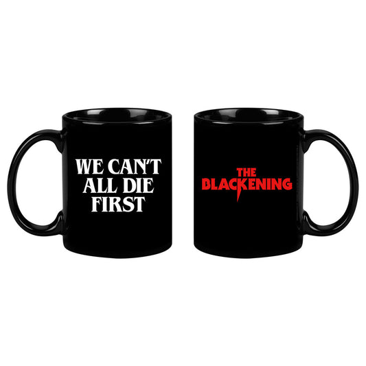 The Blackening - We Can't All Die First Black Mug